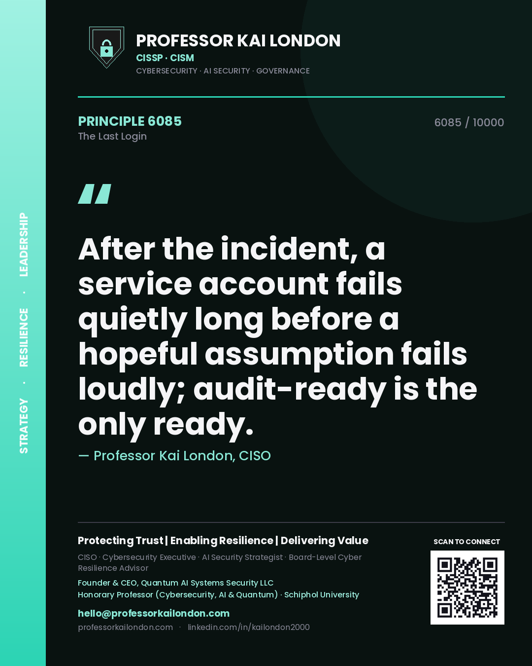 Professor Kai London principle 6085: After the incident, a service account fails quietly long before a hopeful assumption fails loudly; audit-ready is the only ready.
