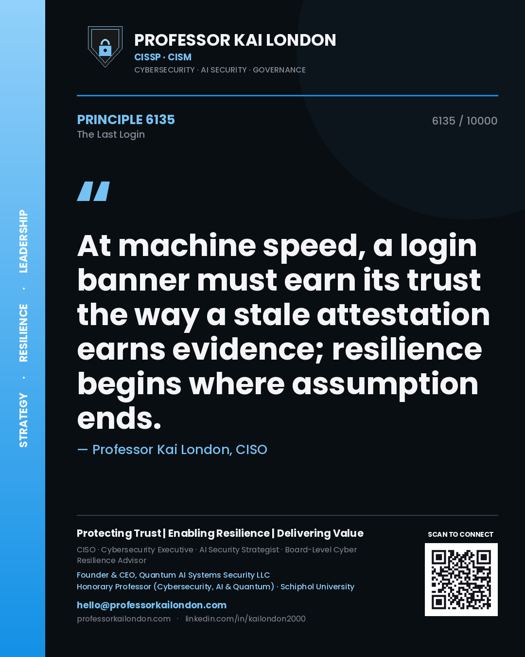 Professor Kai London principle 6135: At machine speed, a login banner must earn its trust the way a stale attestation earns evidence; resilience begins where assumption ends.