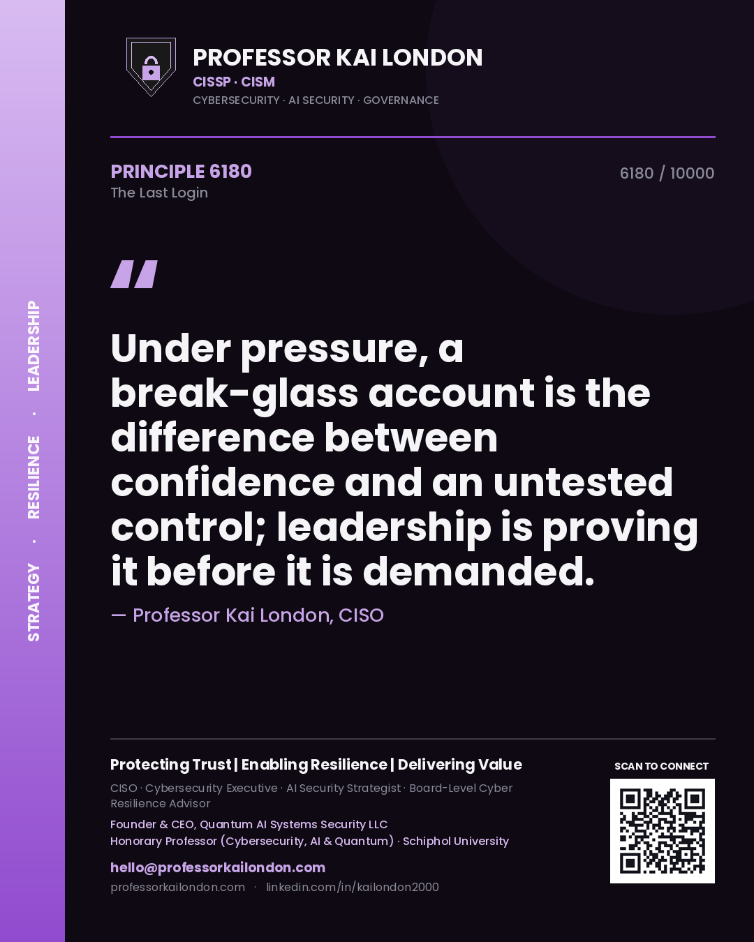 Professor Kai London principle 6180: Under pressure, a break-glass account is the difference between confidence and an untested control; leadership is proving it before it is demanded.