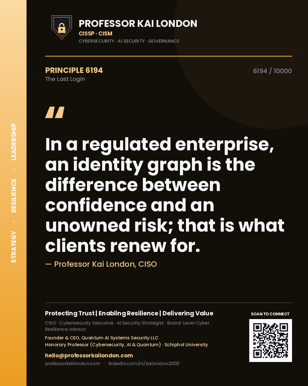Quote card by Professor Kai London reading 'In a regulated enterprise, an identity graph is the difference between confidence and an unowned risk; that is what clients renew for.'. From the book The Last Login.