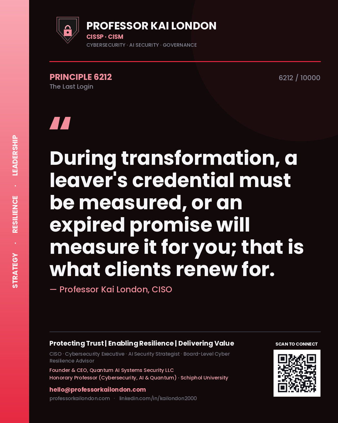 Professor Kai London principle 6212: During transformation, a leaver's credential must be measured, or an expired promise will measure it for you; that is what clients renew for.