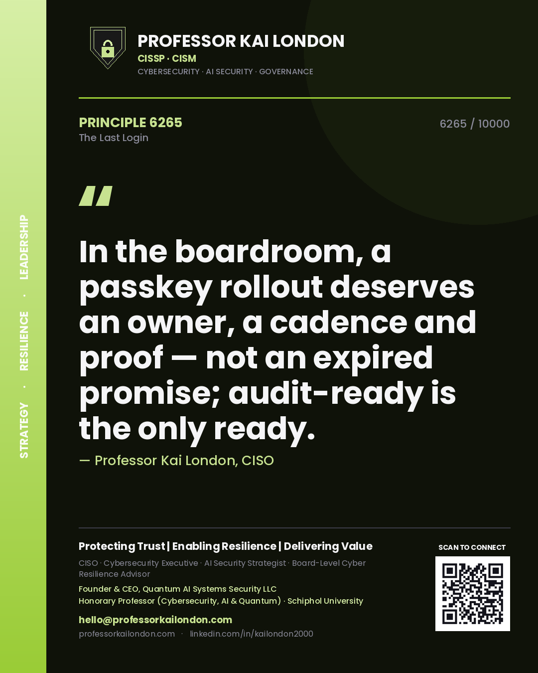 Quote card by Professor Kai London reading 'In the boardroom, a passkey rollout deserves an owner, a cadence and proof — not an expired promise; audit-ready is the only ready.'. From the book The Last Login.