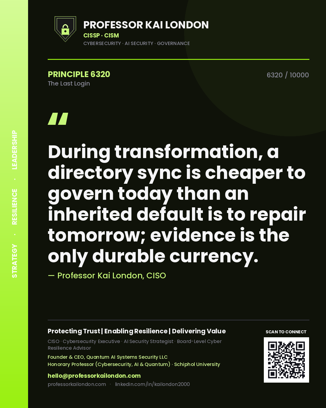 Quote card by Professor Kai London reading 'During transformation, a directory sync is cheaper to govern today than an inherited default is to repair tomorrow; evidence is the only durable currency.'. From the book The Last Login.