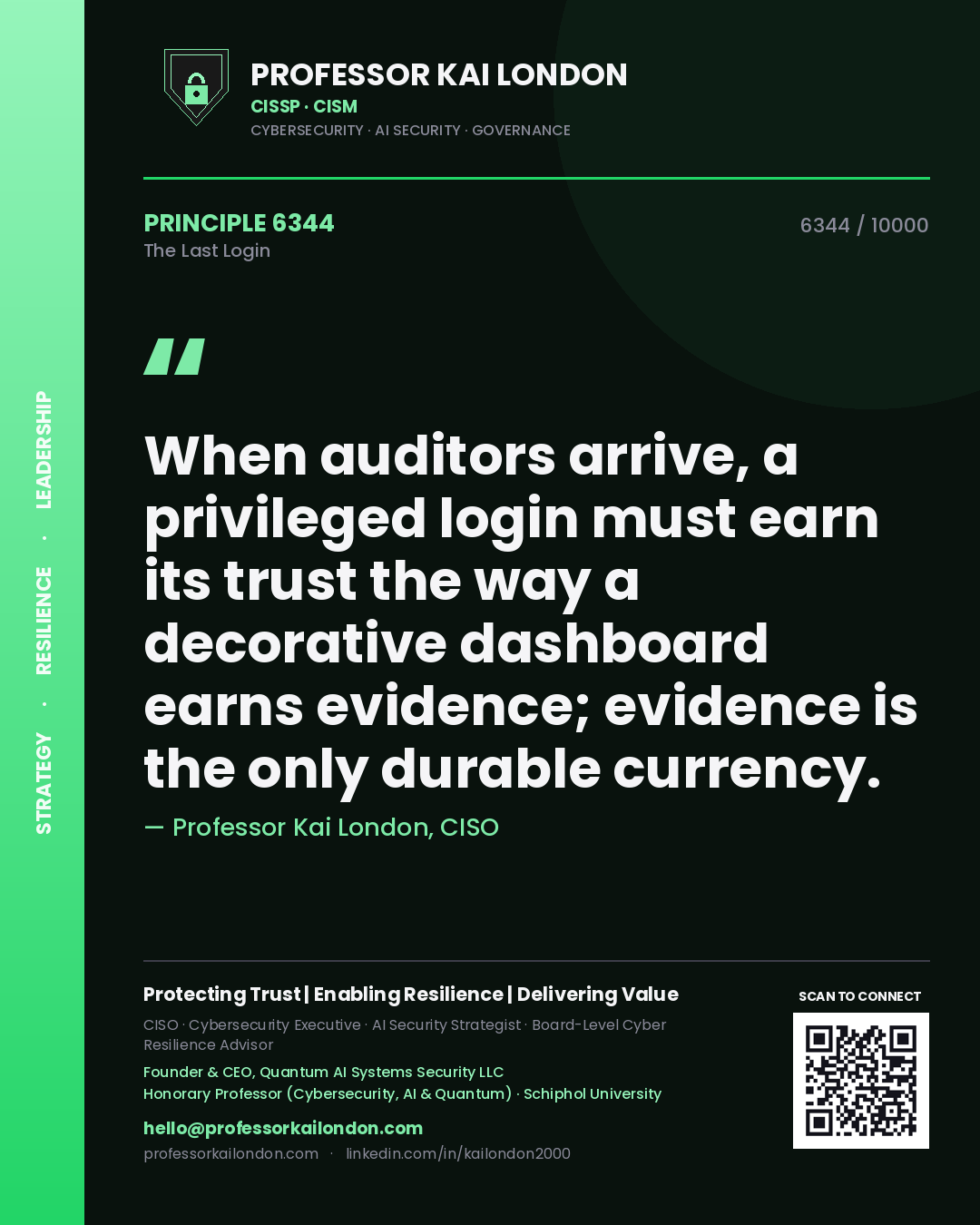 Professor Kai London principle 6344: When auditors arrive, a privileged login must earn its trust the way a decorative dashboard earns evidence; evidence is the only durable currency.