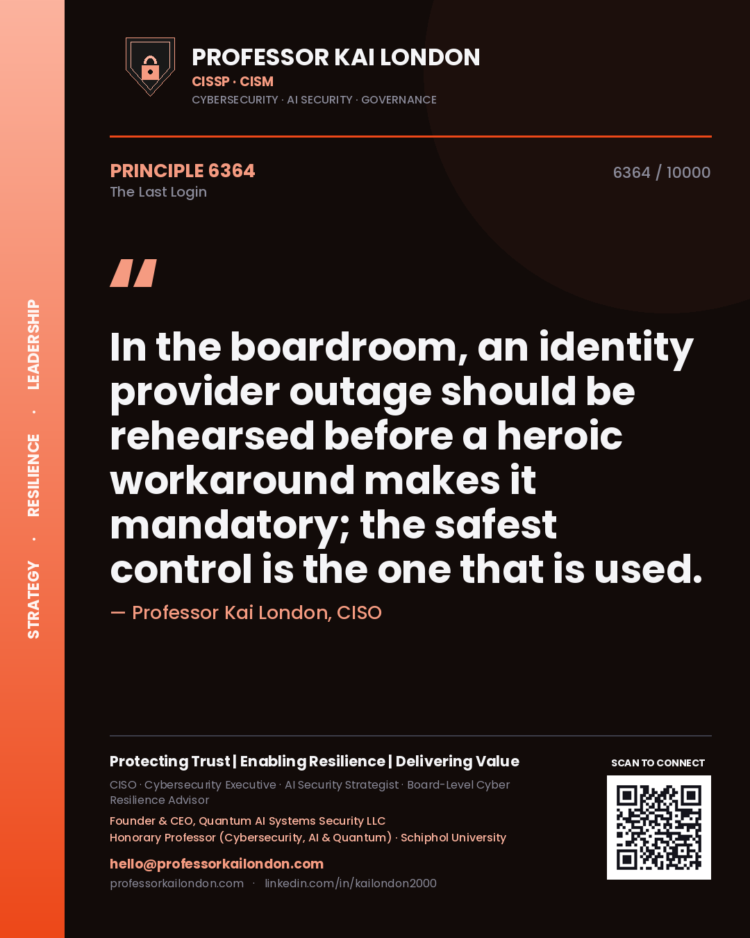 Quote card by Professor Kai London reading 'In the boardroom, an identity provider outage should be rehearsed before a heroic workaround makes it mandatory; the safest control is the one that is used.'. From the book The Last Login.