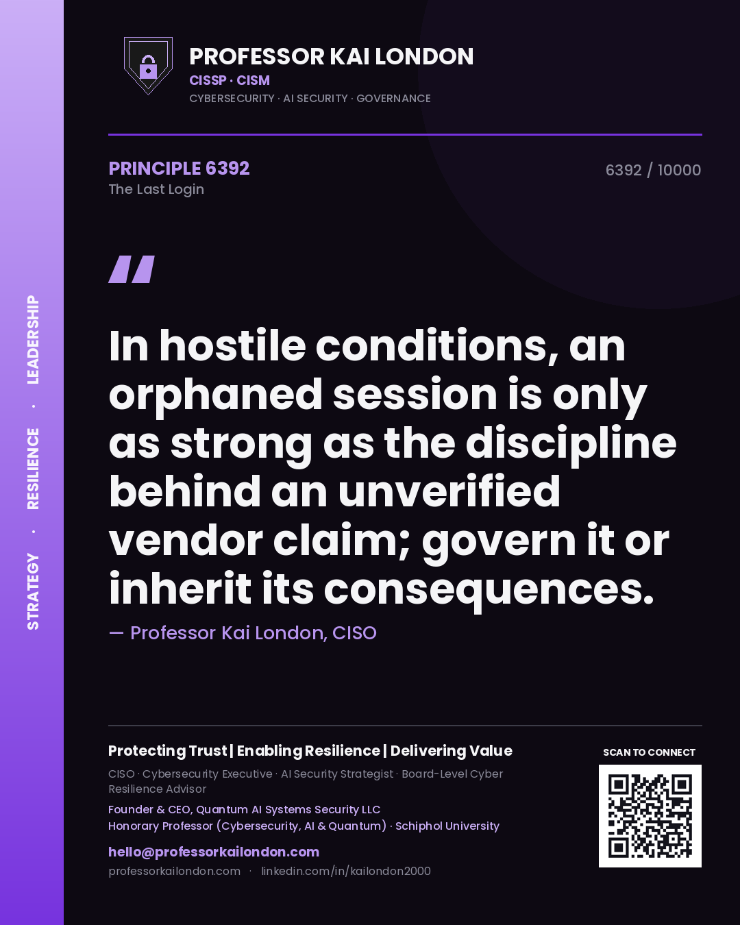 Quote card by Professor Kai London reading 'In hostile conditions, an orphaned session is only as strong as the discipline behind an unverified vendor claim; govern it or inherit its consequences.'. From the book The Last Login.
