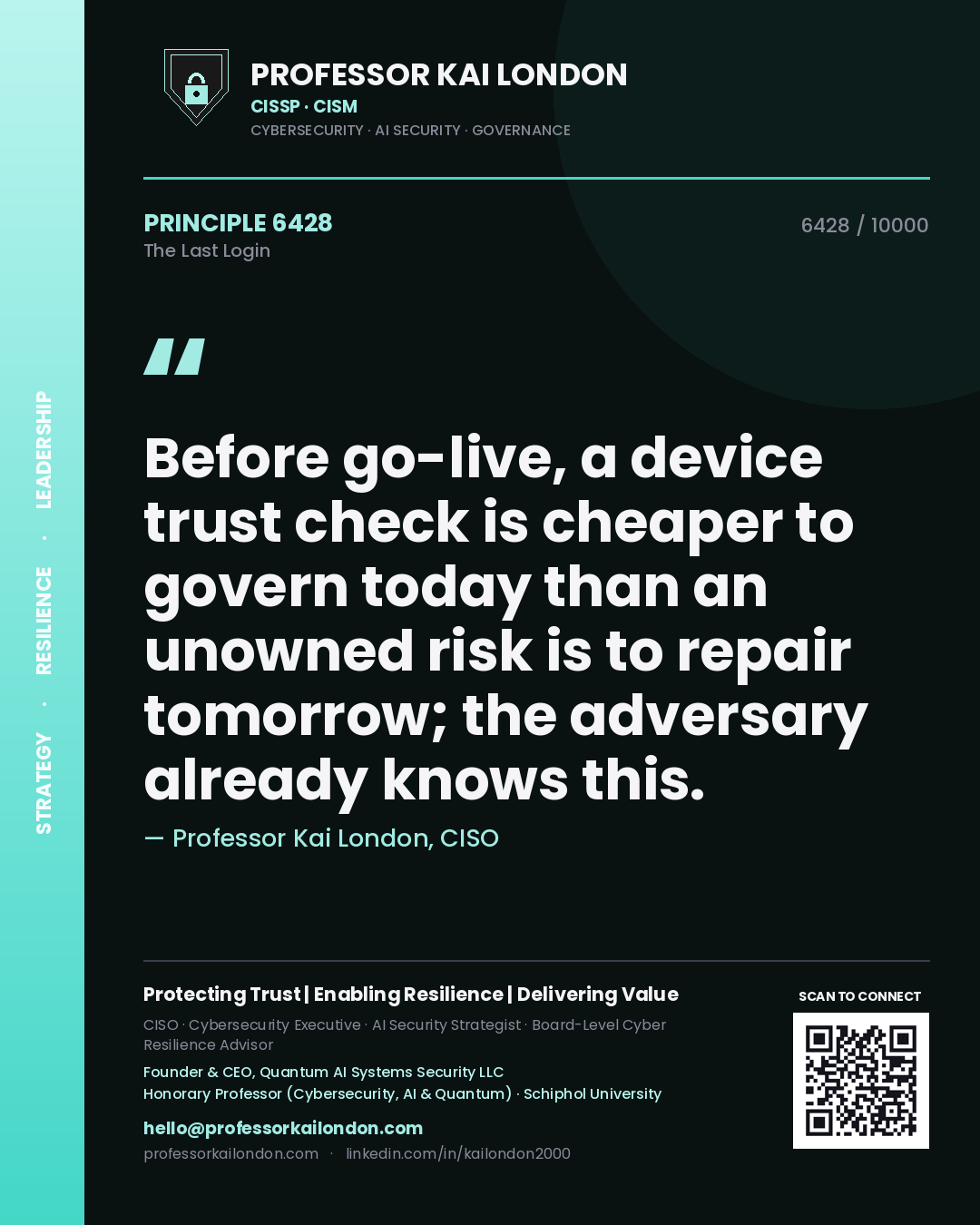 Quote card by Professor Kai London reading 'Before go-live, a device trust check is cheaper to govern today than an unowned risk is to repair tomorrow; the adversary already knows this.'. From the book The Last Login.