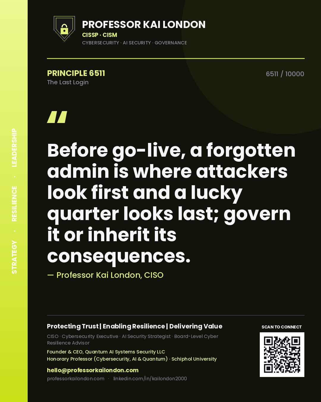 Quote card by Professor Kai London reading 'Before go-live, a forgotten admin is where attackers look first and a lucky quarter looks last; govern it or inherit its consequences.'. From the book The Last Login.