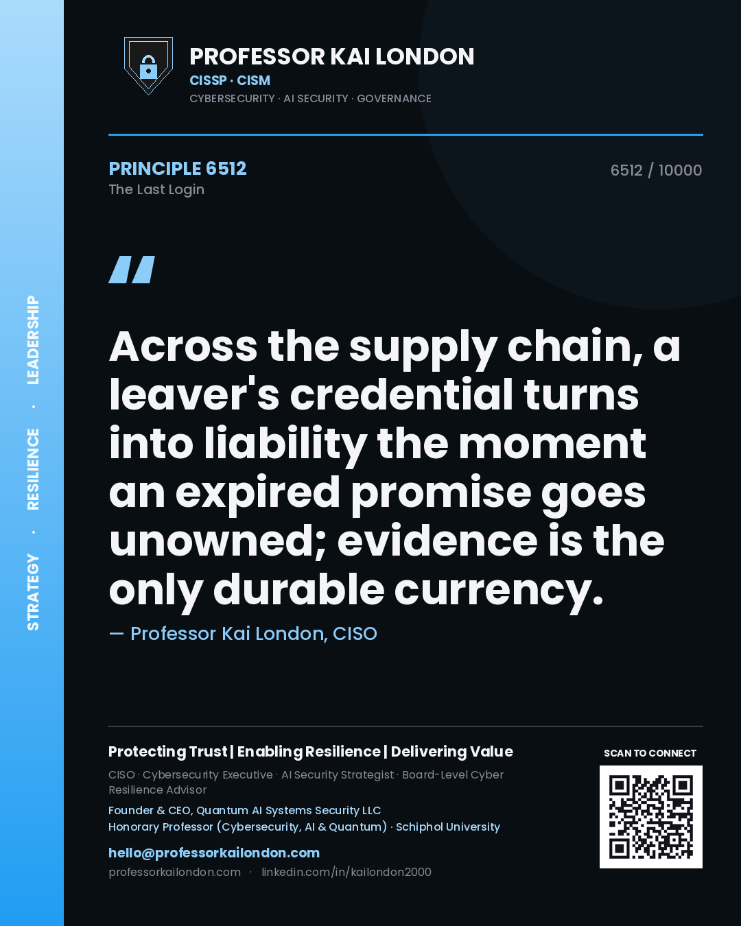 Quote card by Professor Kai London reading 'Across the supply chain, a leaver's credential turns into liability the moment an expired promise goes unowned; evidence is the only durable currency.'. From the book The Last Login.