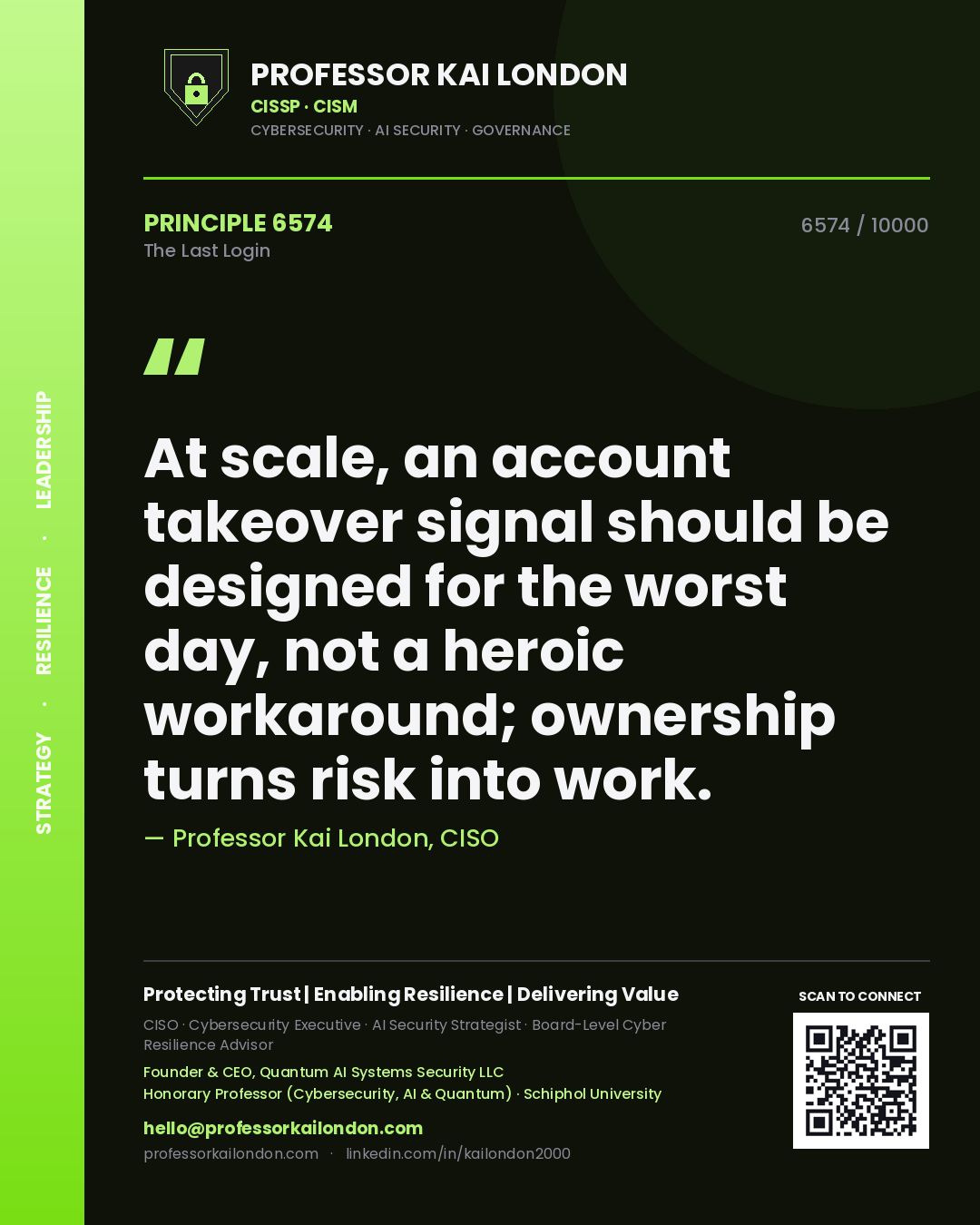 Quote card by Professor Kai London reading 'At scale, an account takeover signal should be designed for the worst day, not a heroic workaround; ownership turns risk into work.'. From the book The Last Login.