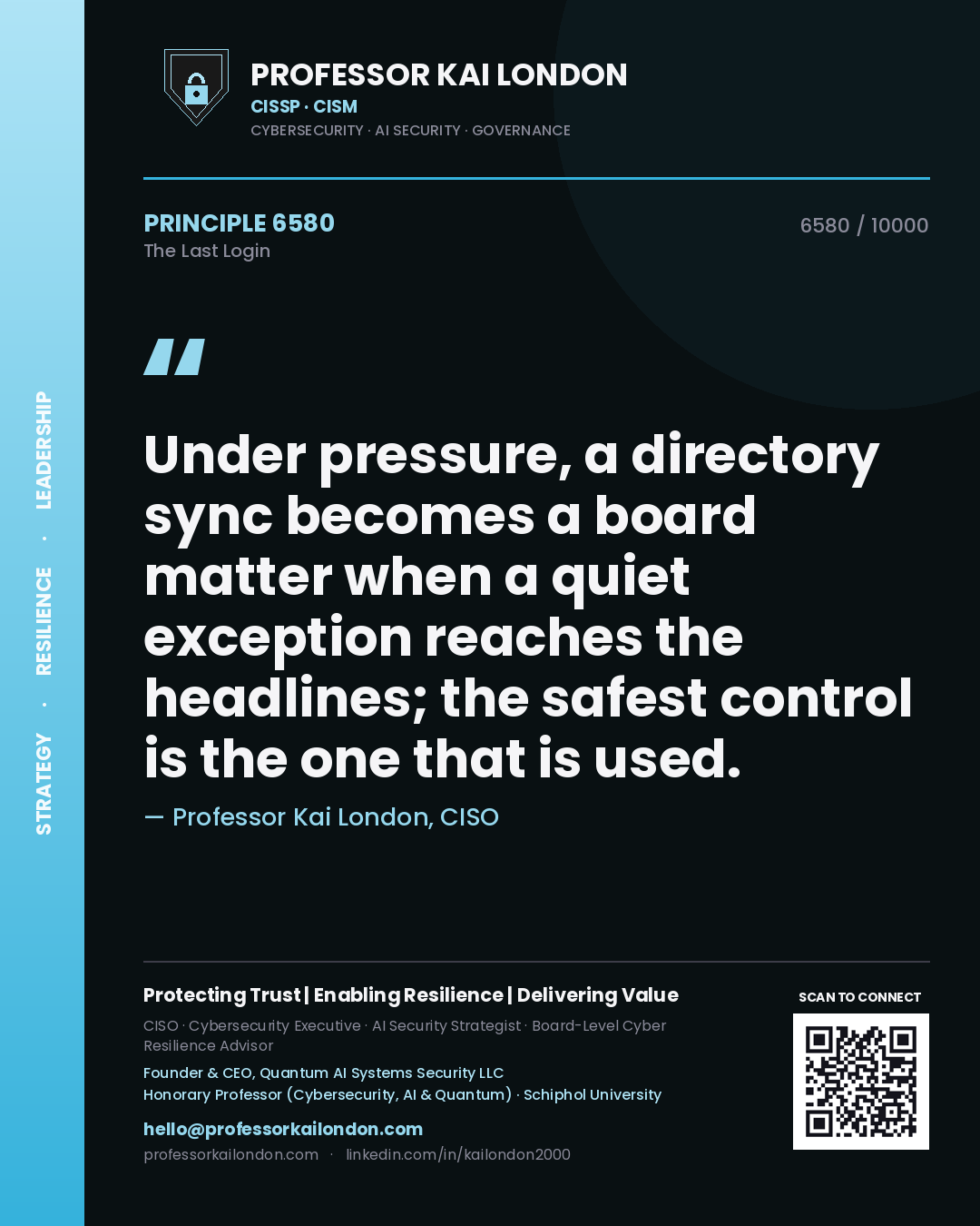 Quote card by Professor Kai London reading 'Under pressure, a directory sync becomes a board matter when a quiet exception reaches the headlines; the safest control is the one that is used.'. From the book The Last Login.