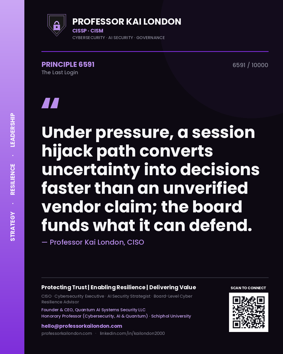 Professor Kai London principle 6591: Under pressure, a session hijack path converts uncertainty into decisions faster than an unverified vendor claim; the board funds what it can defend.