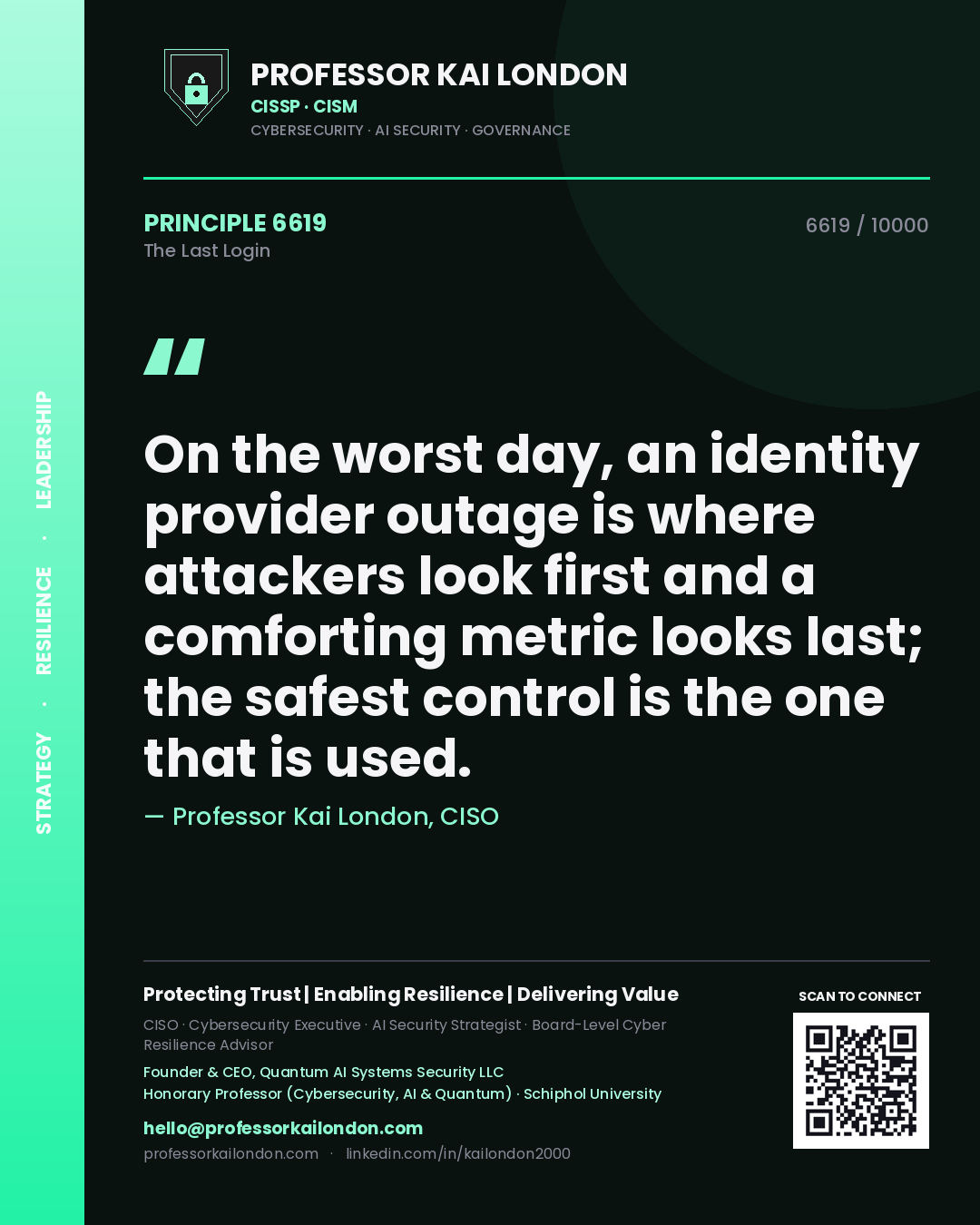 Quote card by Professor Kai London reading 'On the worst day, an identity provider outage is where attackers look first and a comforting metric looks last; the safest control is the one that is used.'. From the book The Last Login.