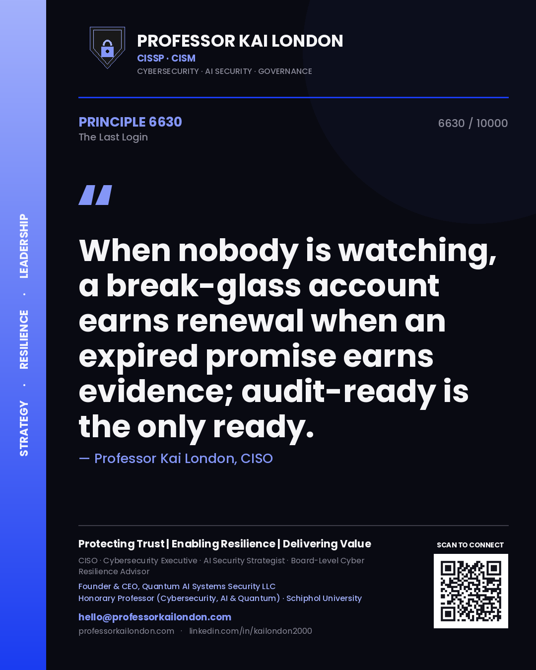 Professor Kai London principle 6630: When nobody is watching, a break-glass account earns renewal when an expired promise earns evidence; audit-ready is the only ready.