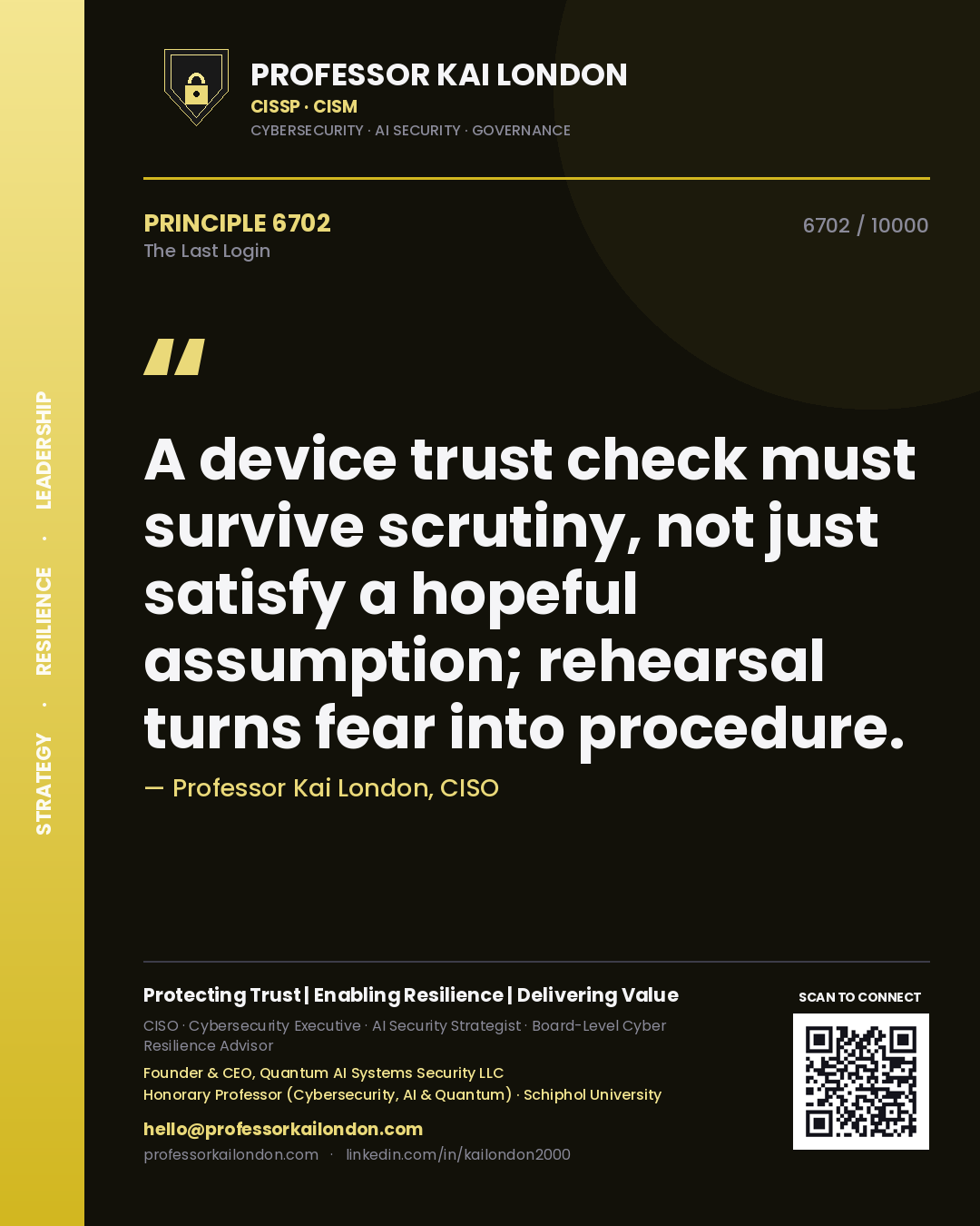Quote card by Professor Kai London reading 'A device trust check must survive scrutiny, not just satisfy a hopeful assumption; rehearsal turns fear into procedure.'. From the book The Last Login.