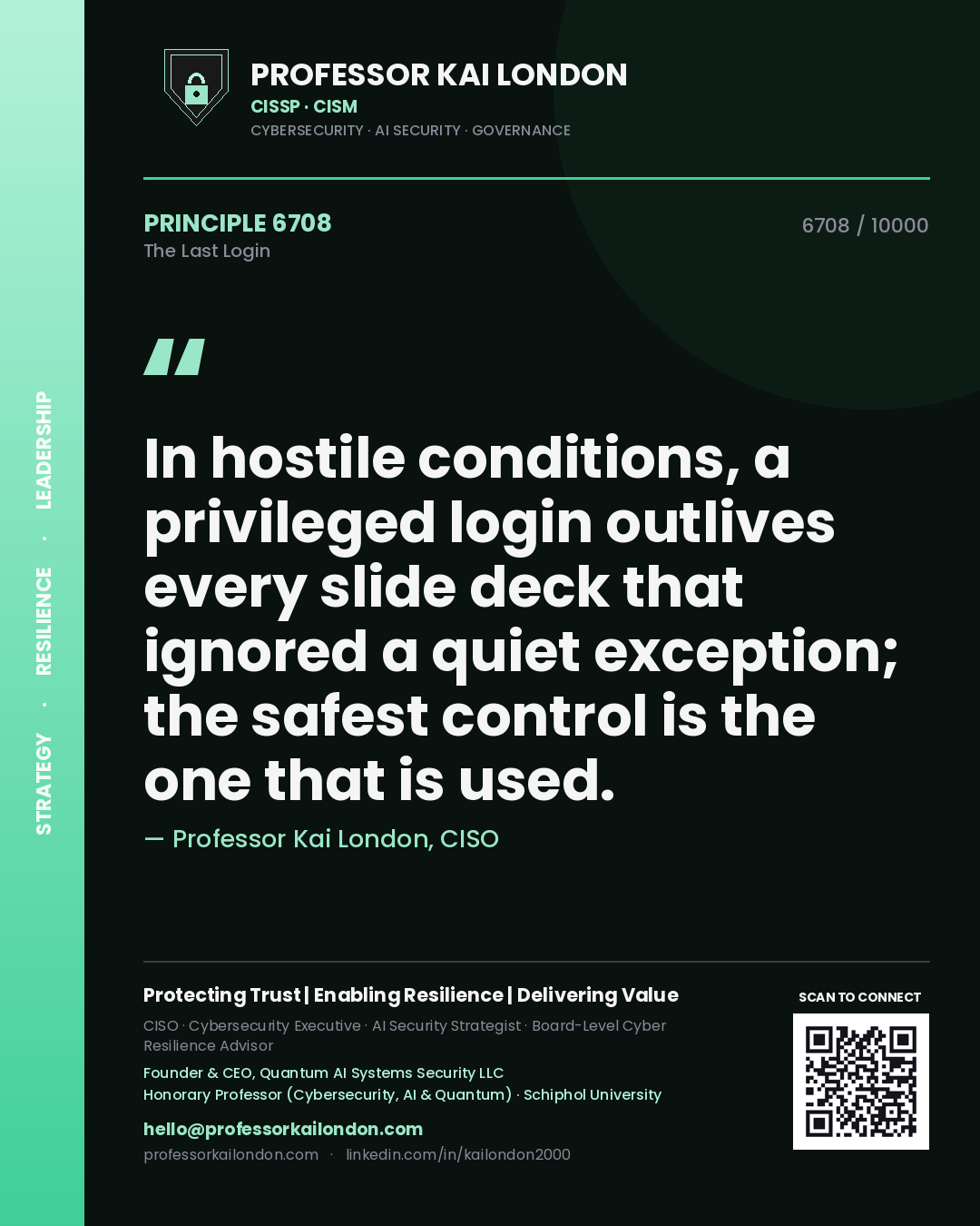 Professor Kai London principle 6708: In hostile conditions, a privileged login outlives every slide deck that ignored a quiet exception; the safest control is the one that is used.