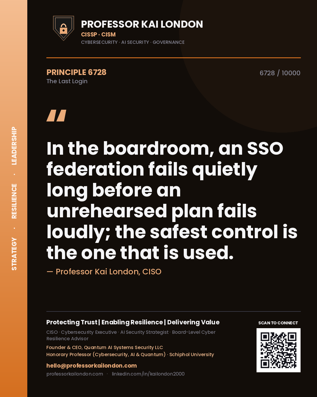 Quote card by Professor Kai London reading 'In the boardroom, an SSO federation fails quietly long before an unrehearsed plan fails loudly; the safest control is the one that is used.'. From the book The Last Login.