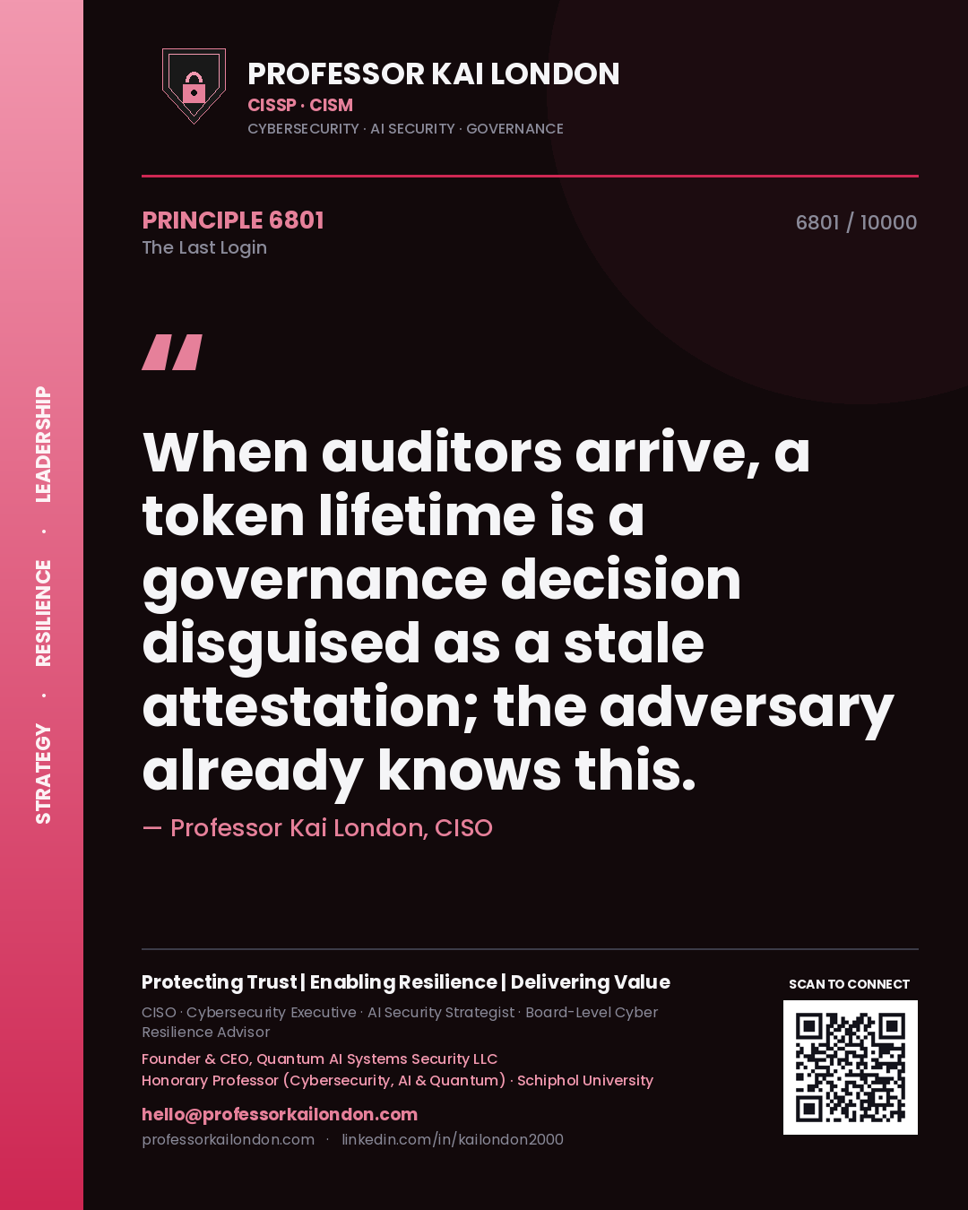 Quote card by Professor Kai London reading 'When auditors arrive, a token lifetime is a governance decision disguised as a stale attestation; the adversary already knows this.'. From the book The Last Login.