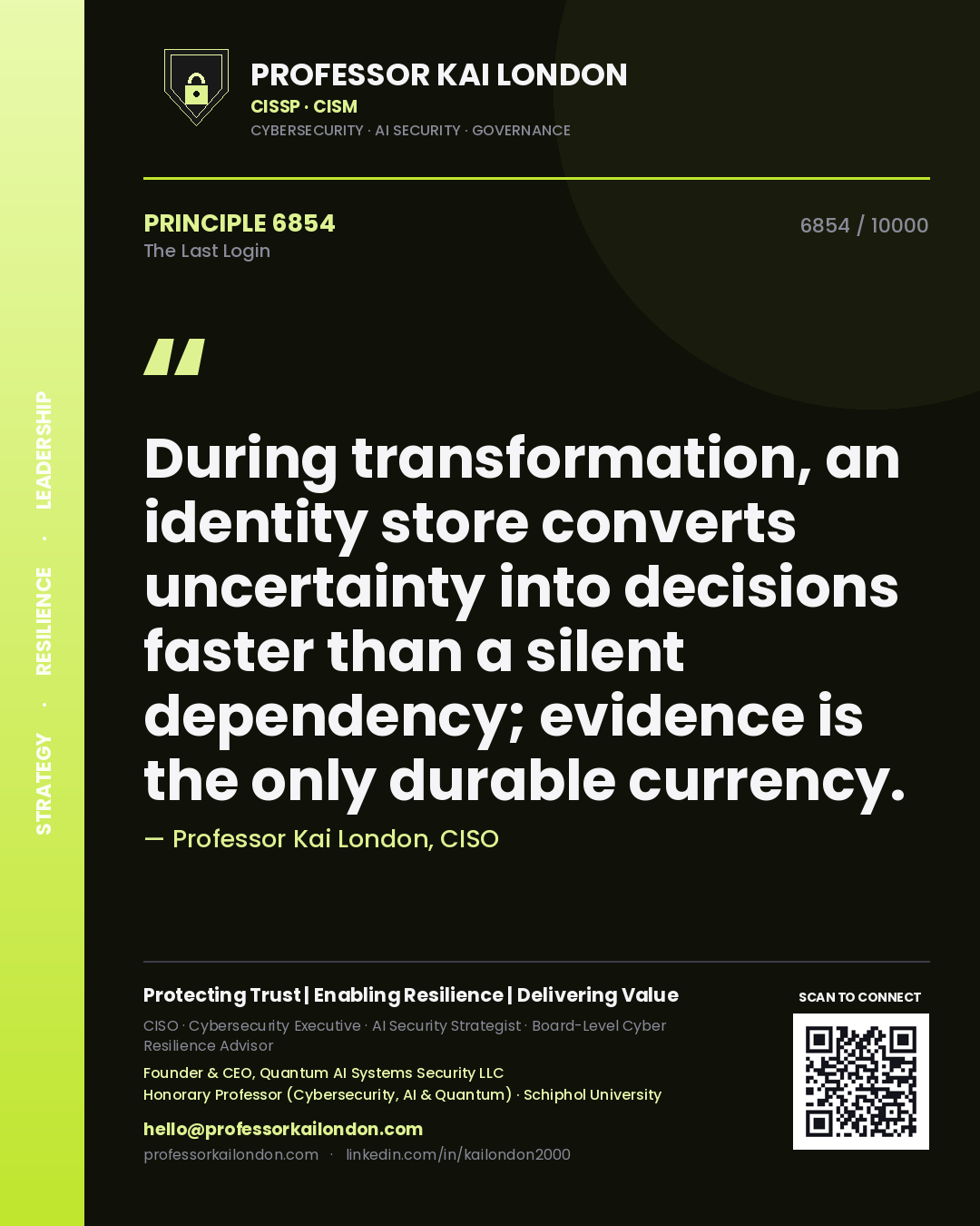 Quote card by Professor Kai London reading 'During transformation, an identity store converts uncertainty into decisions faster than a silent dependency; evidence is the only durable currency.'. From the book The Last Login.