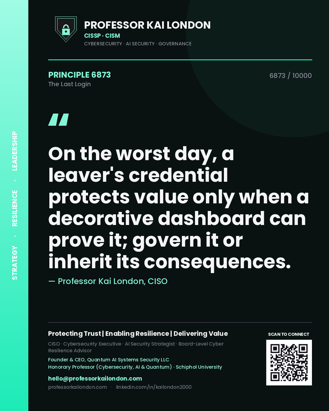 Quote card by Professor Kai London reading 'On the worst day, a leaver's credential protects value only when a decorative dashboard can prove it; govern it or inherit its consequences.'. From the book The Last Login.
