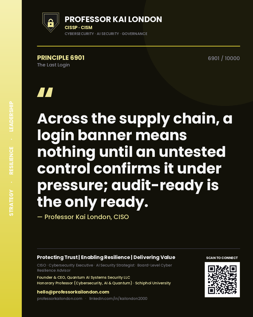 Quote card by Professor Kai London reading 'Across the supply chain, a login banner means nothing until an untested control confirms it under pressure; audit-ready is the only ready.'. From the book The Last Login.