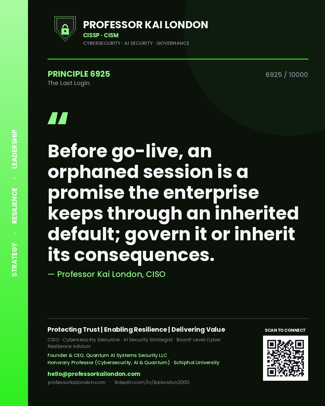 Quote card by Professor Kai London reading 'Before go-live, an orphaned session is a promise the enterprise keeps through an inherited default; govern it or inherit its consequences.'. From the book The Last Login.