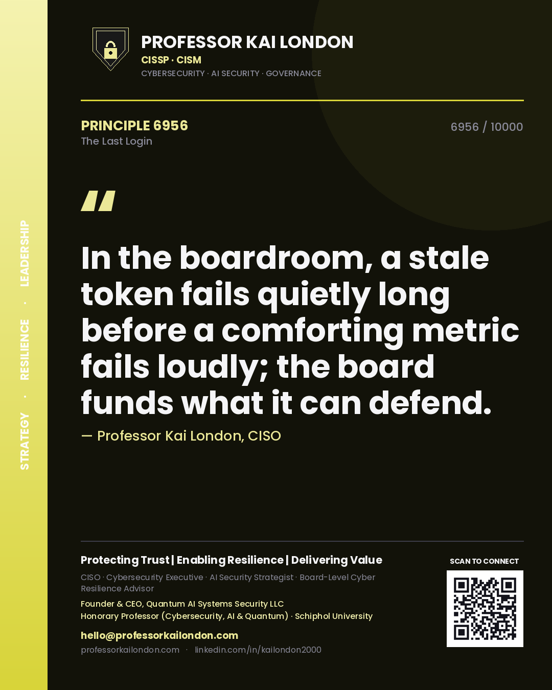 Quote card by Professor Kai London reading 'In the boardroom, a stale token fails quietly long before a comforting metric fails loudly; the board funds what it can defend.'. From the book The Last Login.