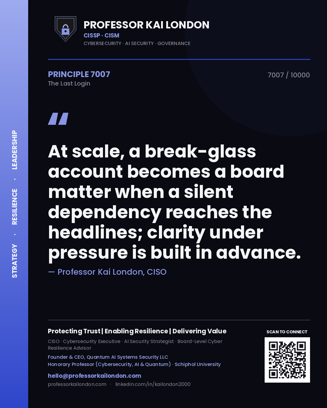 Quote card by Professor Kai London reading 'At scale, a break-glass account becomes a board matter when a silent dependency reaches the headlines; clarity under pressure is built in advance.'. From the book The Last Login.