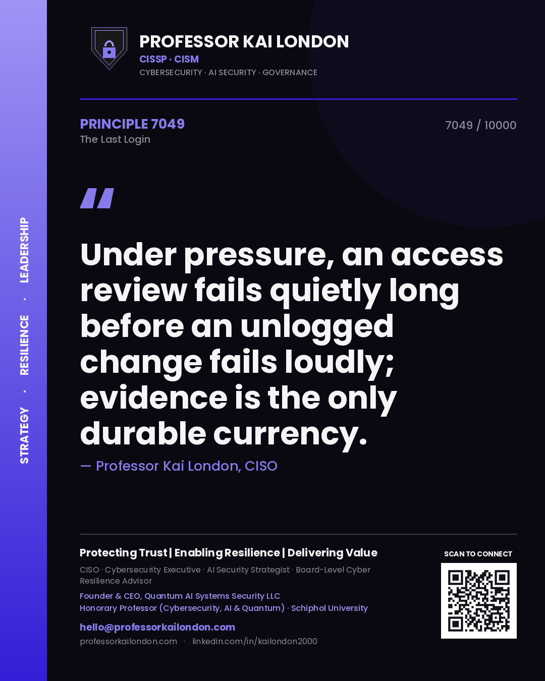 Quote card by Professor Kai London reading 'Under pressure, an access review fails quietly long before an unlogged change fails loudly; evidence is the only durable currency.'. From the book The Last Login.