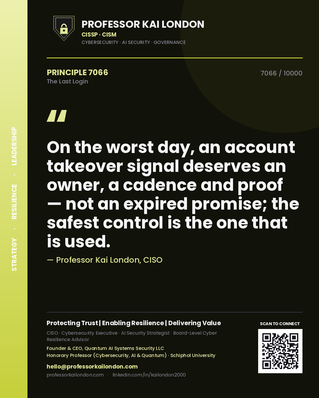 Quote card by Professor Kai London reading 'On the worst day, an account takeover signal deserves an owner, a cadence and proof — not an expired promise; the safest control is the one that is used.'. From the book The Last Login.
