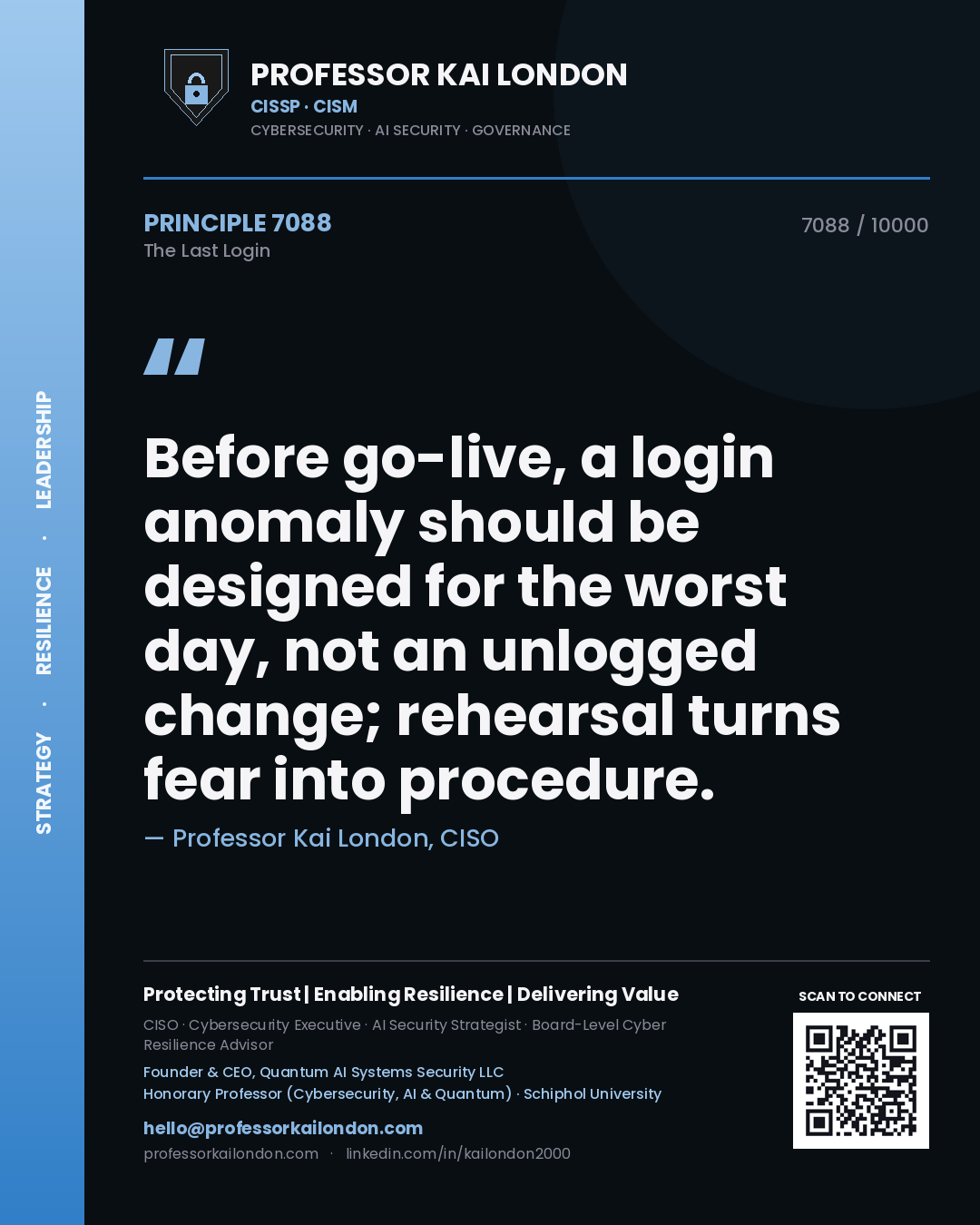 Quote card by Professor Kai London reading 'Before go-live, a login anomaly should be designed for the worst day, not an unlogged change; rehearsal turns fear into procedure.'. From the book The Last Login.