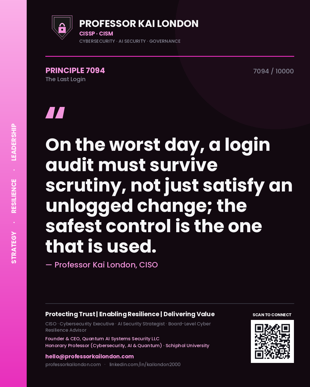 Quote card by Professor Kai London reading 'On the worst day, a login audit must survive scrutiny, not just satisfy an unlogged change; the safest control is the one that is used.'. From the book The Last Login.