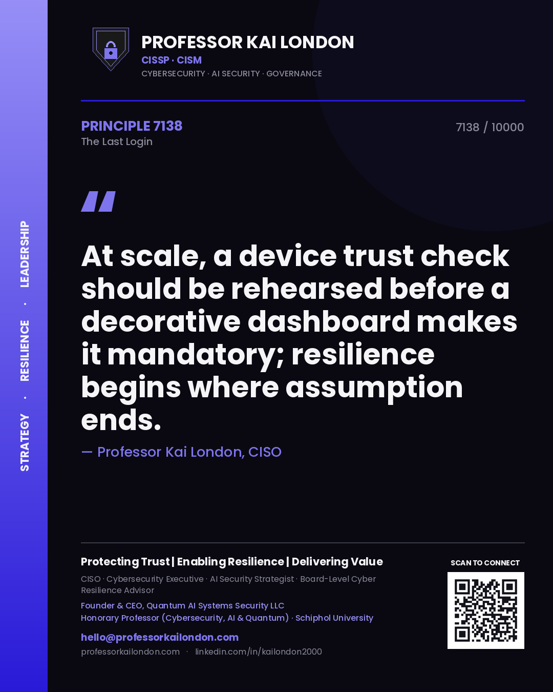 Quote card by Professor Kai London reading 'At scale, a device trust check should be rehearsed before a decorative dashboard makes it mandatory; resilience begins where assumption ends.'. From the book The Last Login.