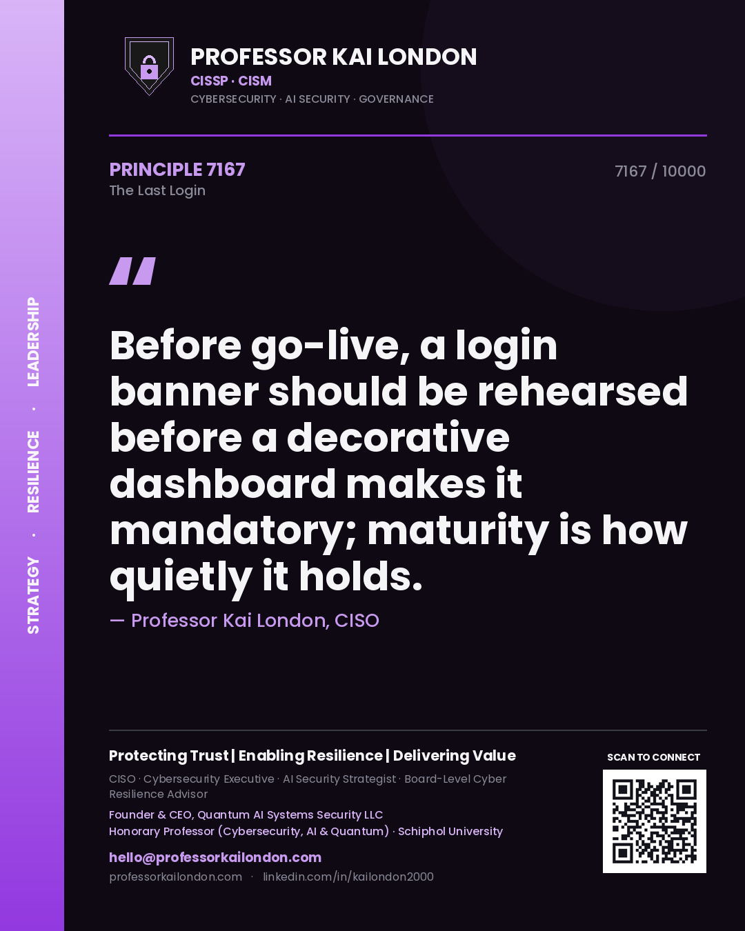 Quote card by Professor Kai London reading 'Before go-live, a login banner should be rehearsed before a decorative dashboard makes it mandatory; maturity is how quietly it holds.'. From the book The Last Login.