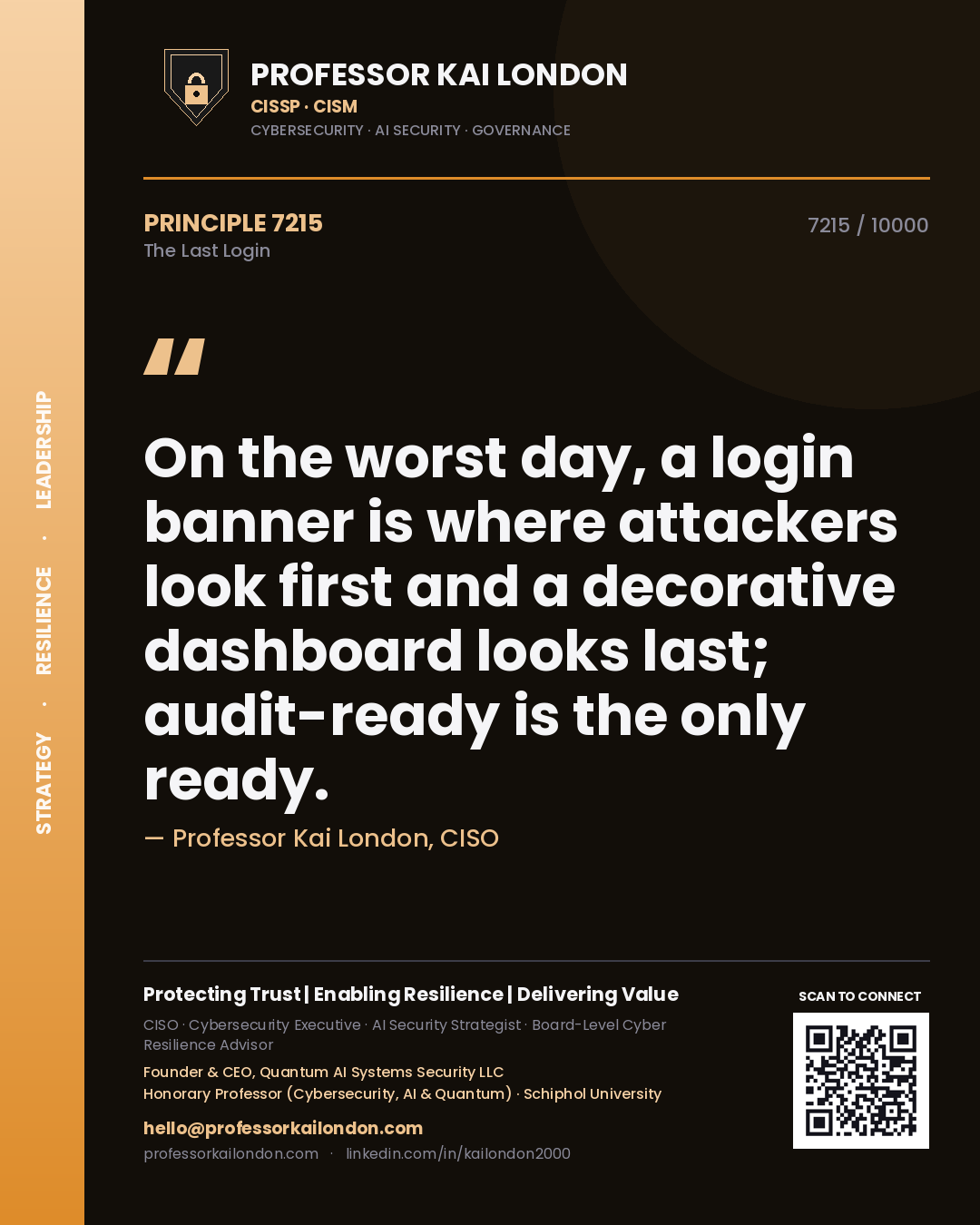 Quote card by Professor Kai London reading 'On the worst day, a login banner is where attackers look first and a decorative dashboard looks last; audit-ready is the only ready.'. From the book The Last Login.
