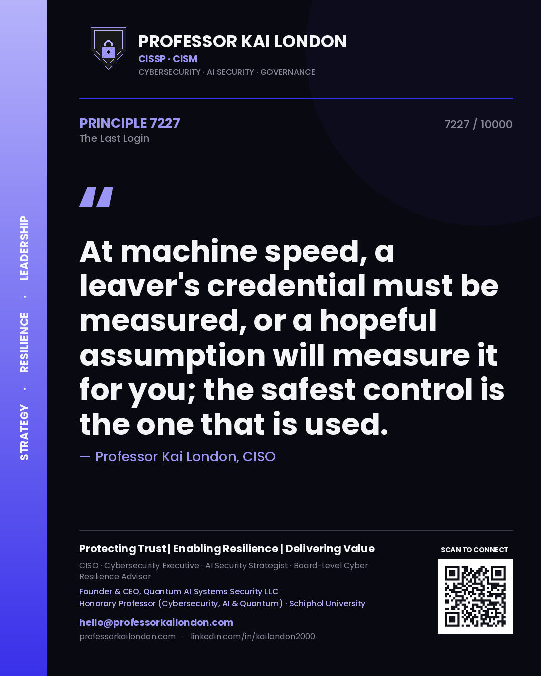 Quote card by Professor Kai London reading 'At machine speed, a leaver's credential must be measured, or a hopeful assumption will measure it for you; the safest control is the one that is used.'. From the book The Last Login.