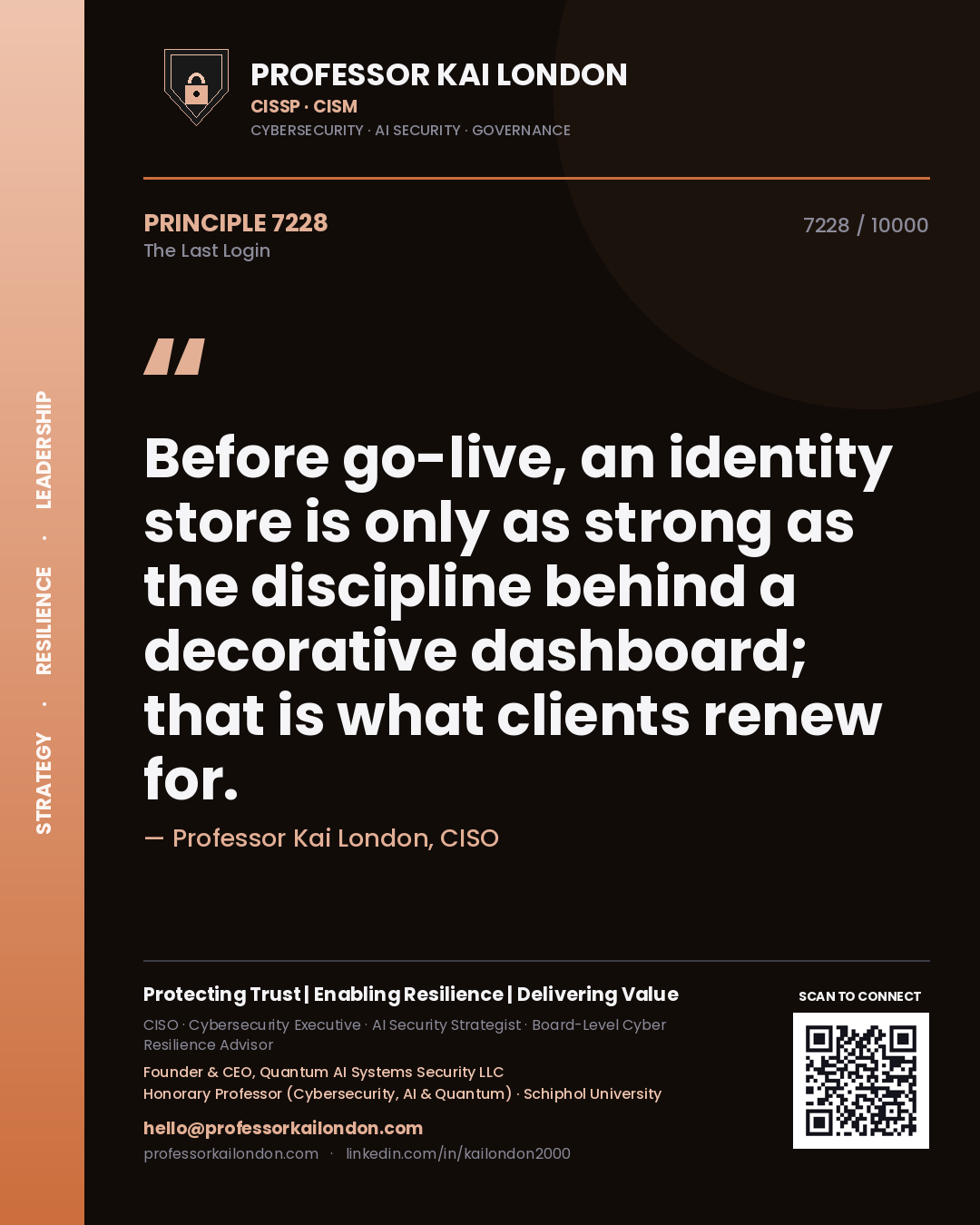 Quote card by Professor Kai London reading 'Before go-live, an identity store is only as strong as the discipline behind a decorative dashboard; that is what clients renew for.'. From the book The Last Login.