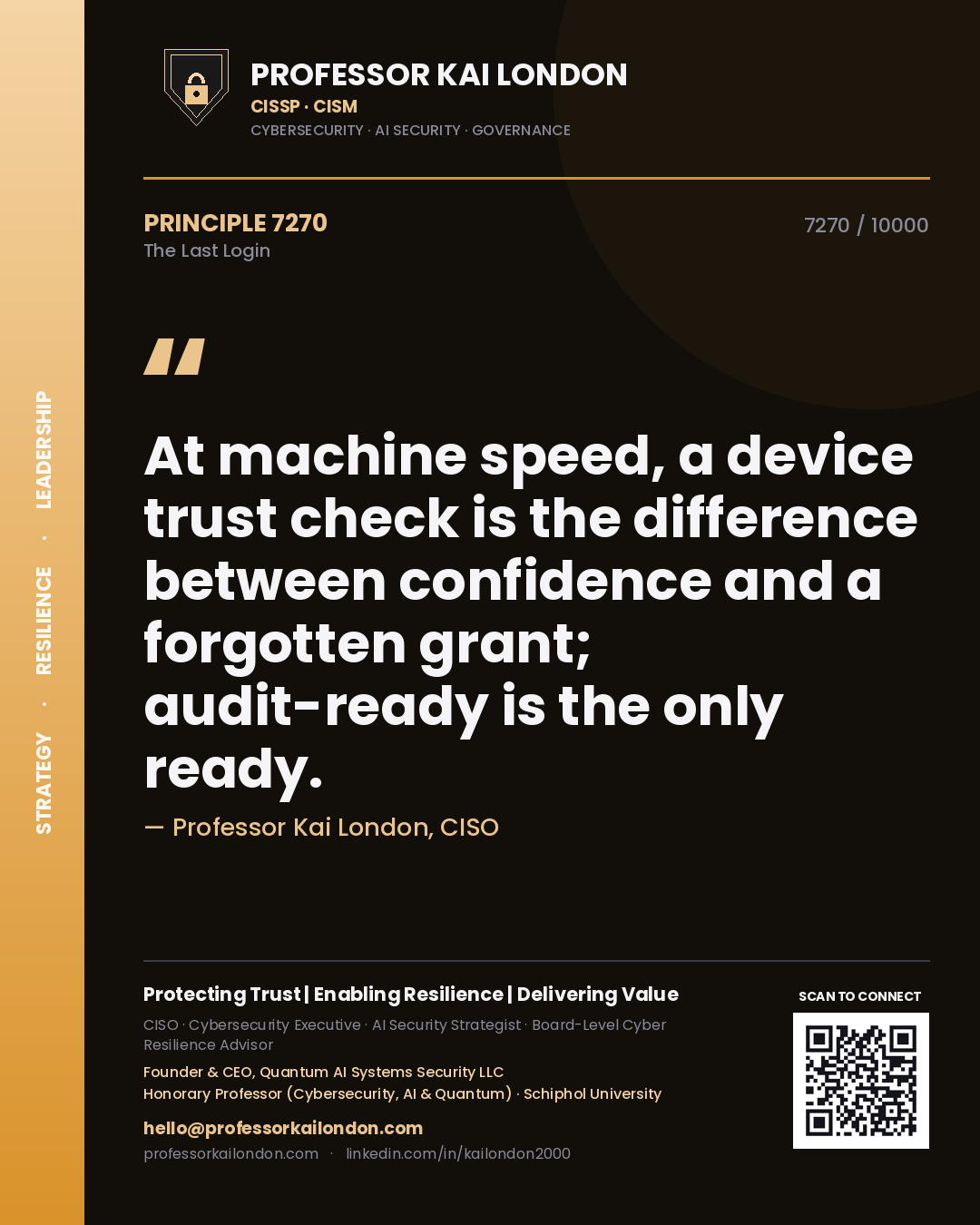 Quote card by Professor Kai London reading 'At machine speed, a device trust check is the difference between confidence and a forgotten grant; audit-ready is the only ready.'. From the book The Last Login.
