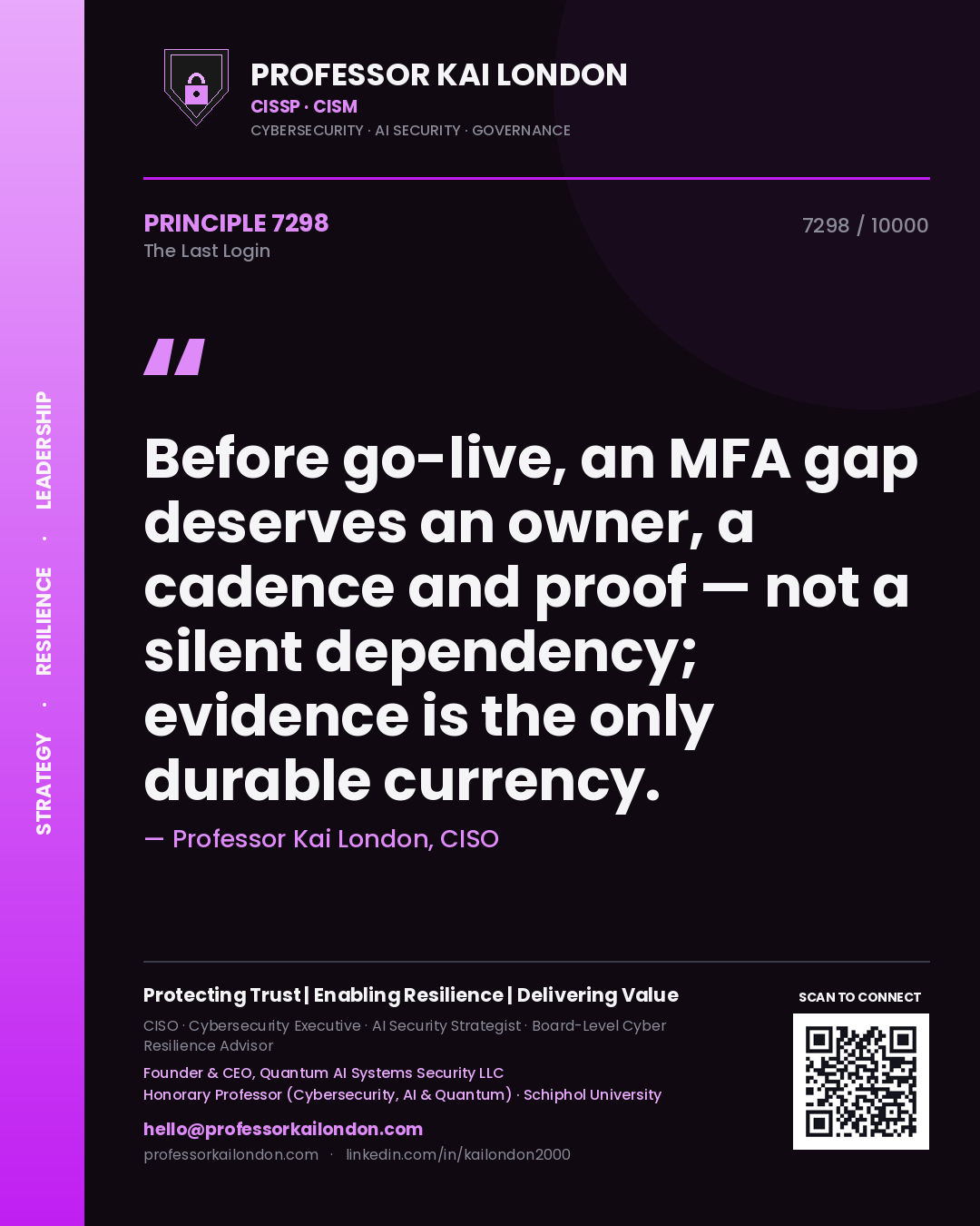 Quote card by Professor Kai London reading 'Before go-live, an MFA gap deserves an owner, a cadence and proof — not a silent dependency; evidence is the only durable currency.'. From the book The Last Login.