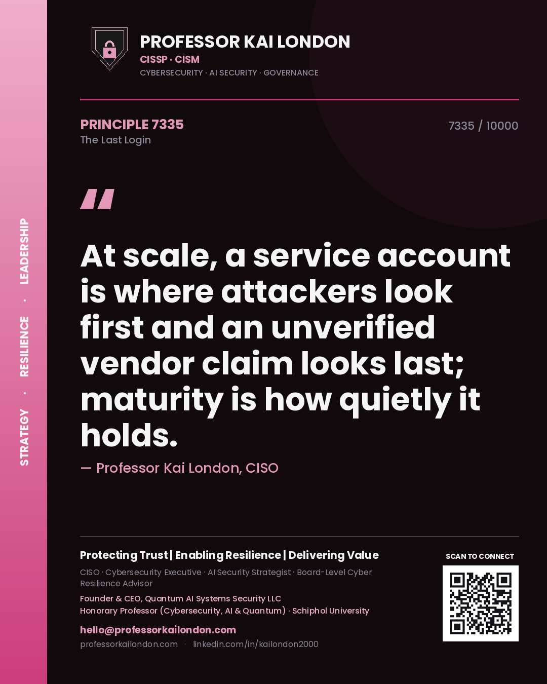 Professor Kai London principle 7335: At scale, a service account is where attackers look first and an unverified vendor claim looks last; maturity is how quietly it holds.