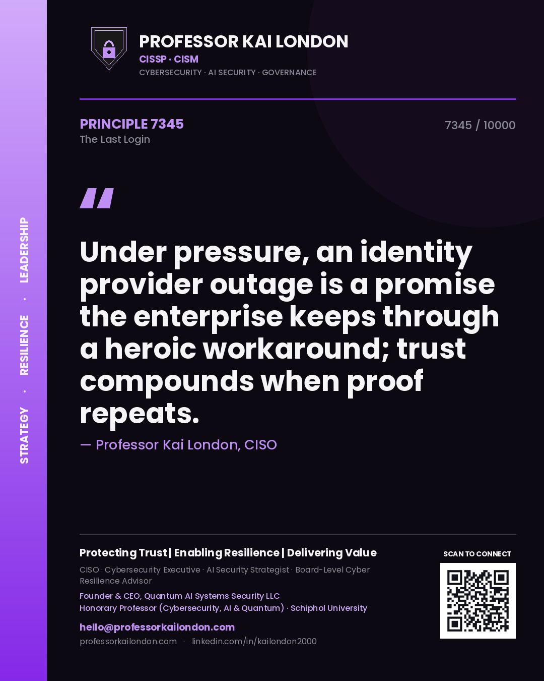 Quote card by Professor Kai London reading 'Under pressure, an identity provider outage is a promise the enterprise keeps through a heroic workaround; trust compounds when proof repeats.'. From the book The Last Login.