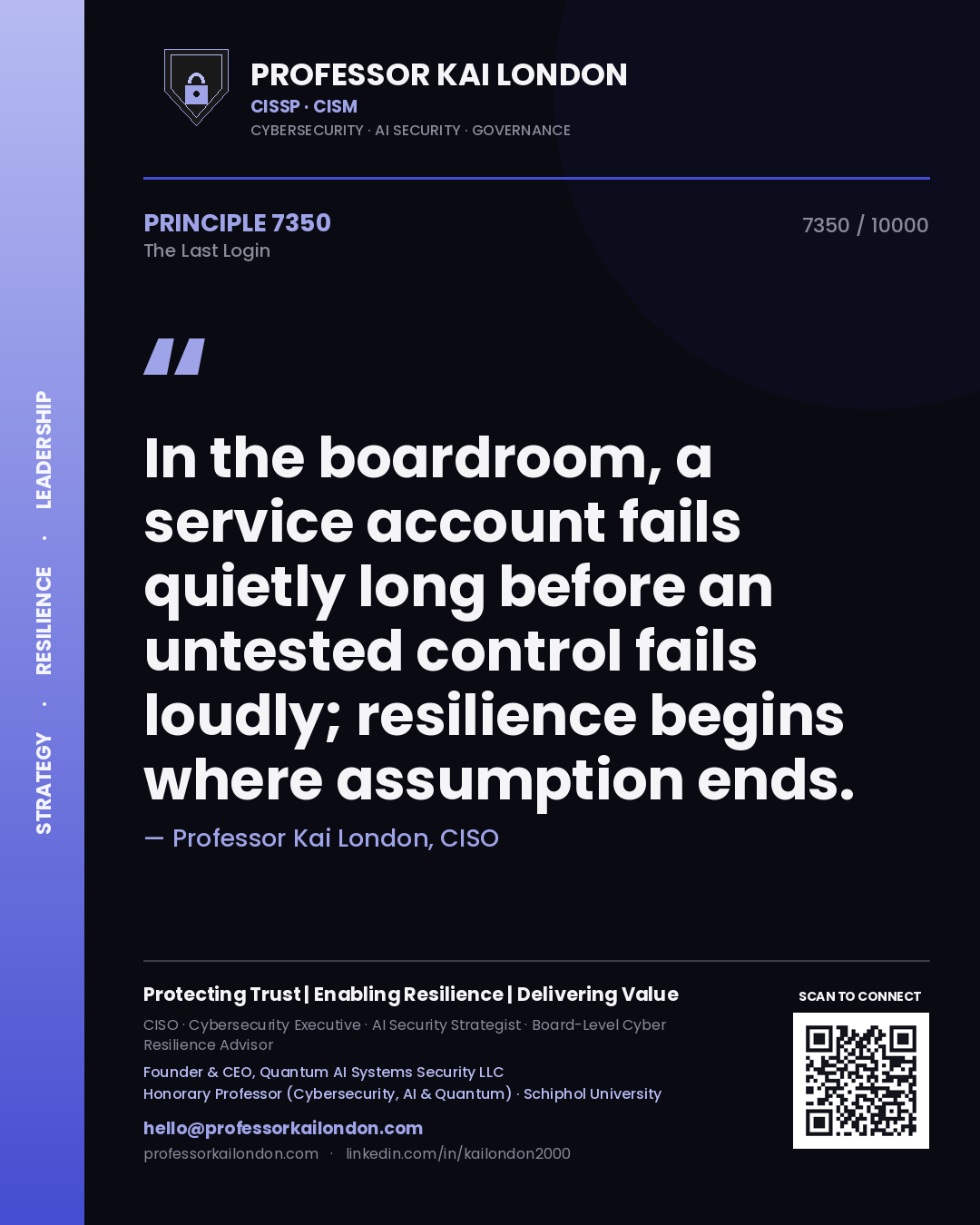 Quote card by Professor Kai London reading 'In the boardroom, a service account fails quietly long before an untested control fails loudly; resilience begins where assumption ends.'. From the book The Last Login.