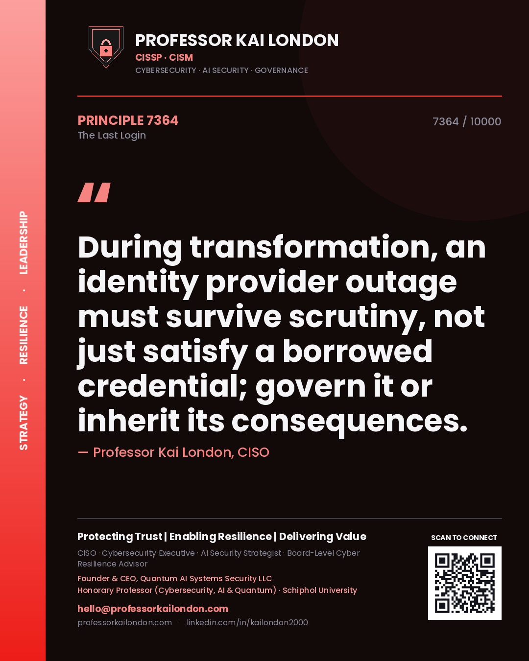 Quote card by Professor Kai London reading 'During transformation, an identity provider outage must survive scrutiny, not just satisfy a borrowed credential; govern it or inherit its consequences.'. From the book The Last Login.