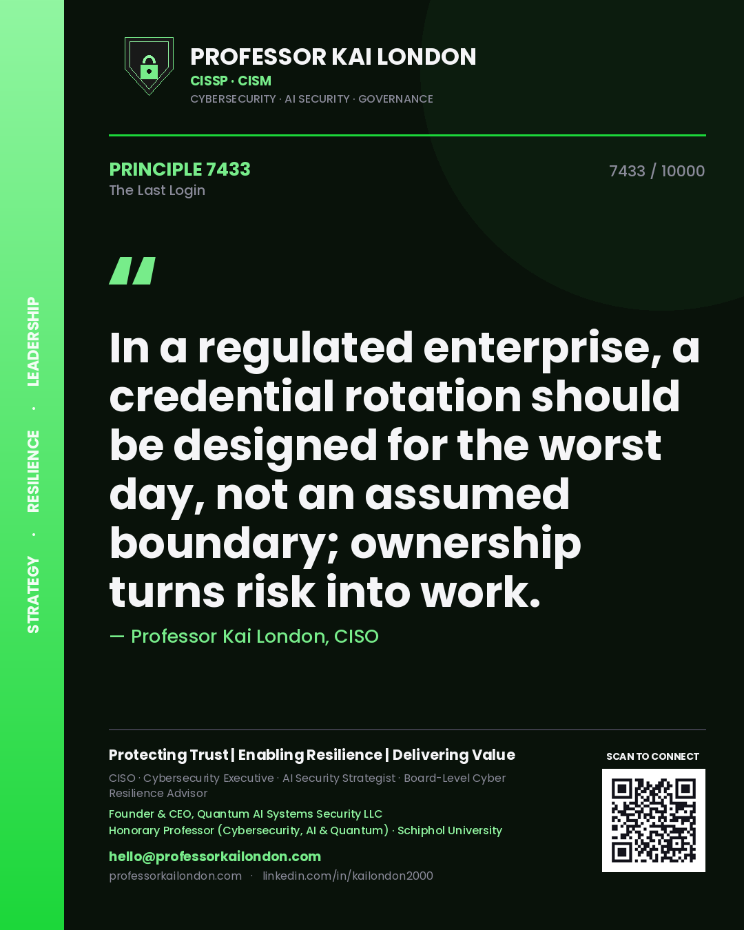 Professor Kai London principle 7433: In a regulated enterprise, a credential rotation should be designed for the worst day, not an assumed boundary; ownership turns risk into work.