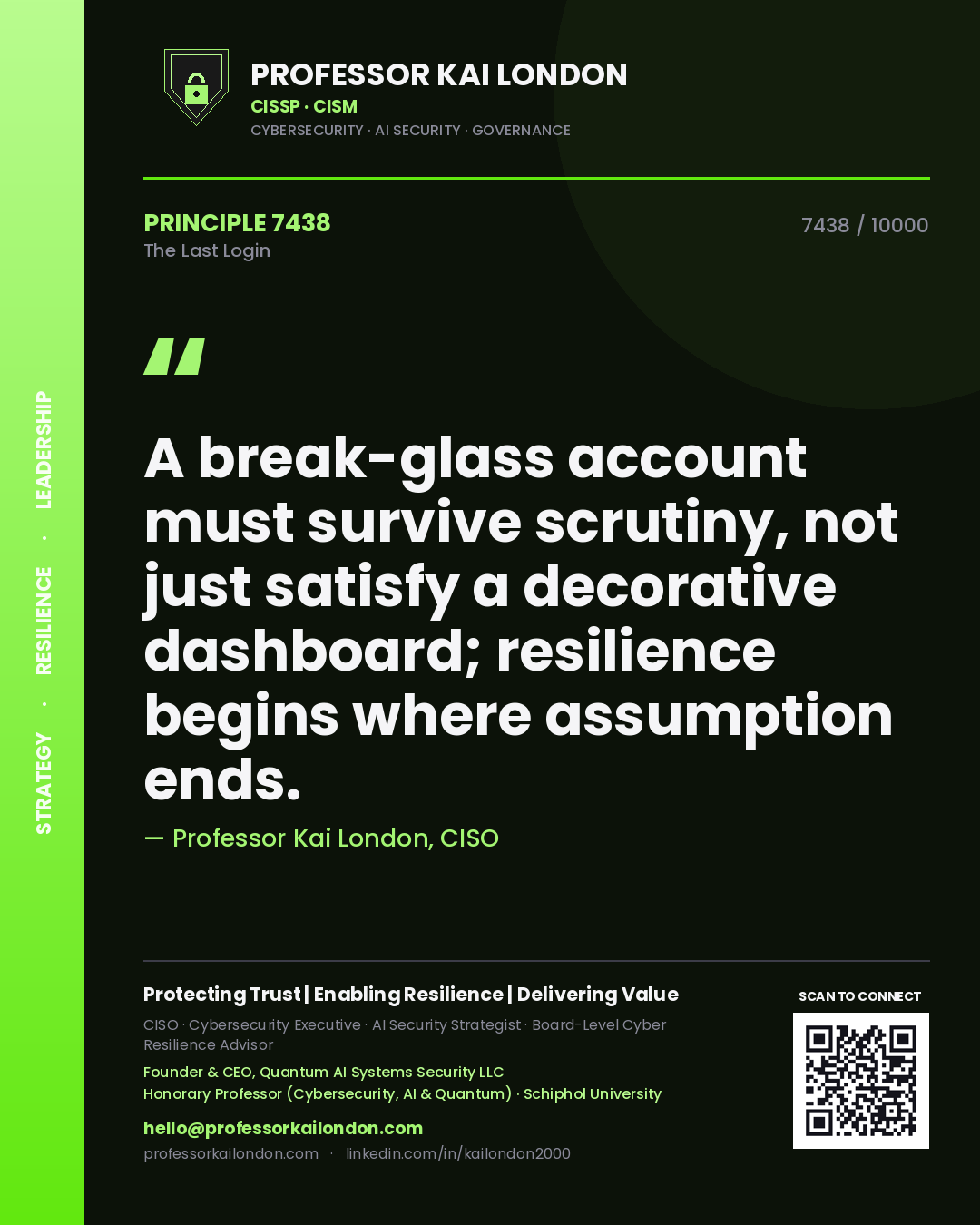 Professor Kai London principle 7438: A break-glass account must survive scrutiny, not just satisfy a decorative dashboard; resilience begins where assumption ends.