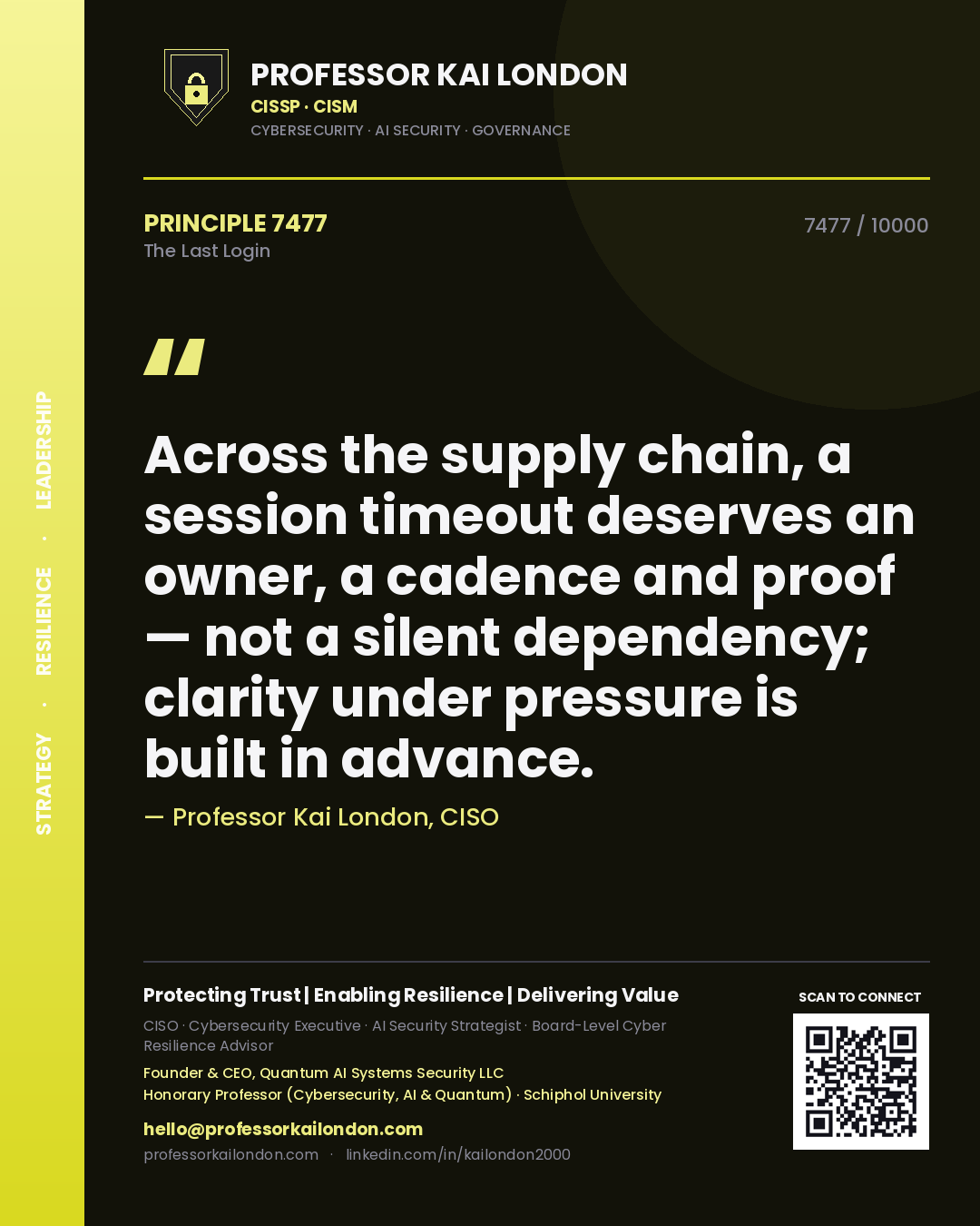 Quote card by Professor Kai London reading 'Across the supply chain, a session timeout deserves an owner, a cadence and proof — not a silent dependency; clarity under pressure is built in advance.'. From the book The Last Login.
