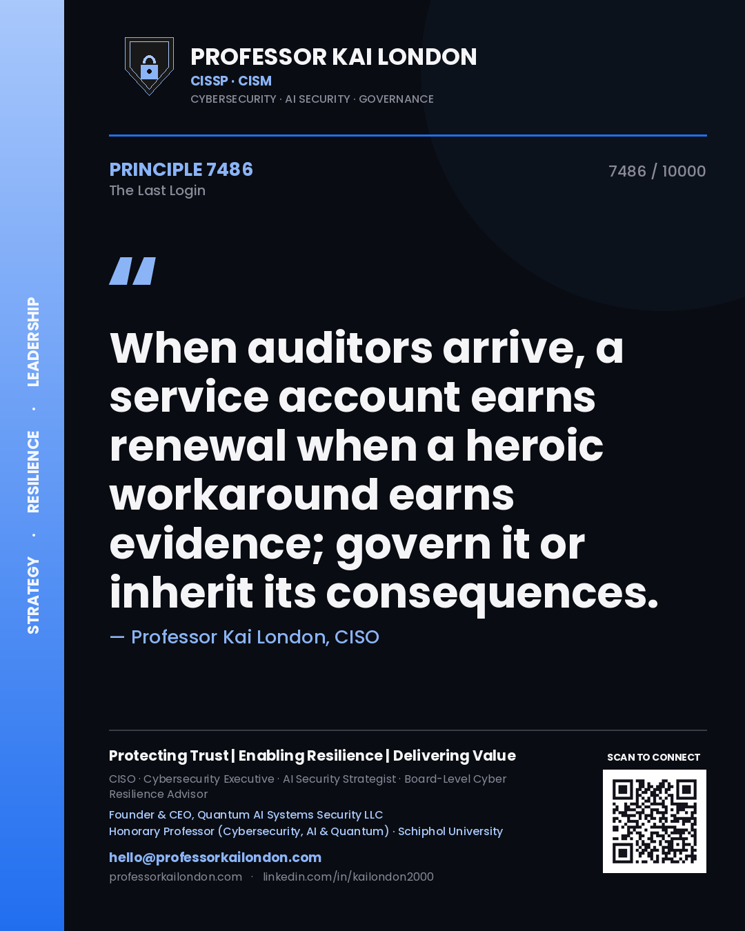 Quote card by Professor Kai London reading 'When auditors arrive, a service account earns renewal when a heroic workaround earns evidence; govern it or inherit its consequences.'. From the book The Last Login.