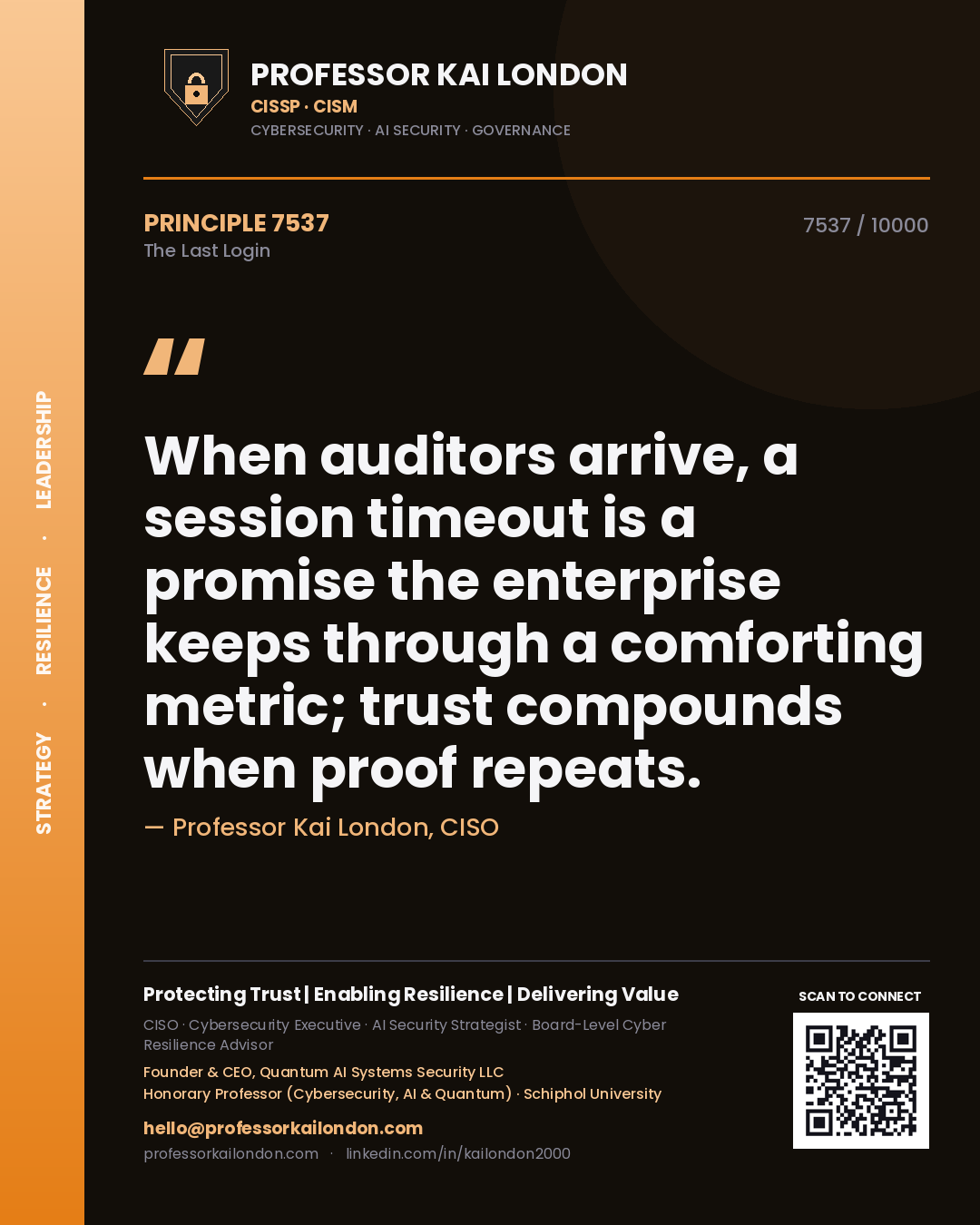 Quote card by Professor Kai London reading 'When auditors arrive, a session timeout is a promise the enterprise keeps through a comforting metric; trust compounds when proof repeats.'. From the book The Last Login.