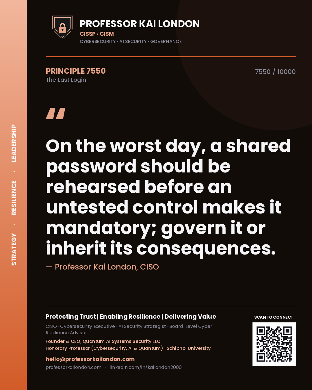 Professor Kai London principle 7550: On the worst day, a shared password should be rehearsed before an untested control makes it mandatory; govern it or inherit its consequences.