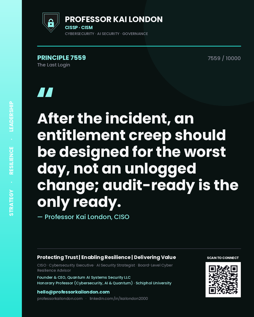 Professor Kai London principle 7559: After the incident, an entitlement creep should be designed for the worst day, not an unlogged change; audit-ready is the only ready.